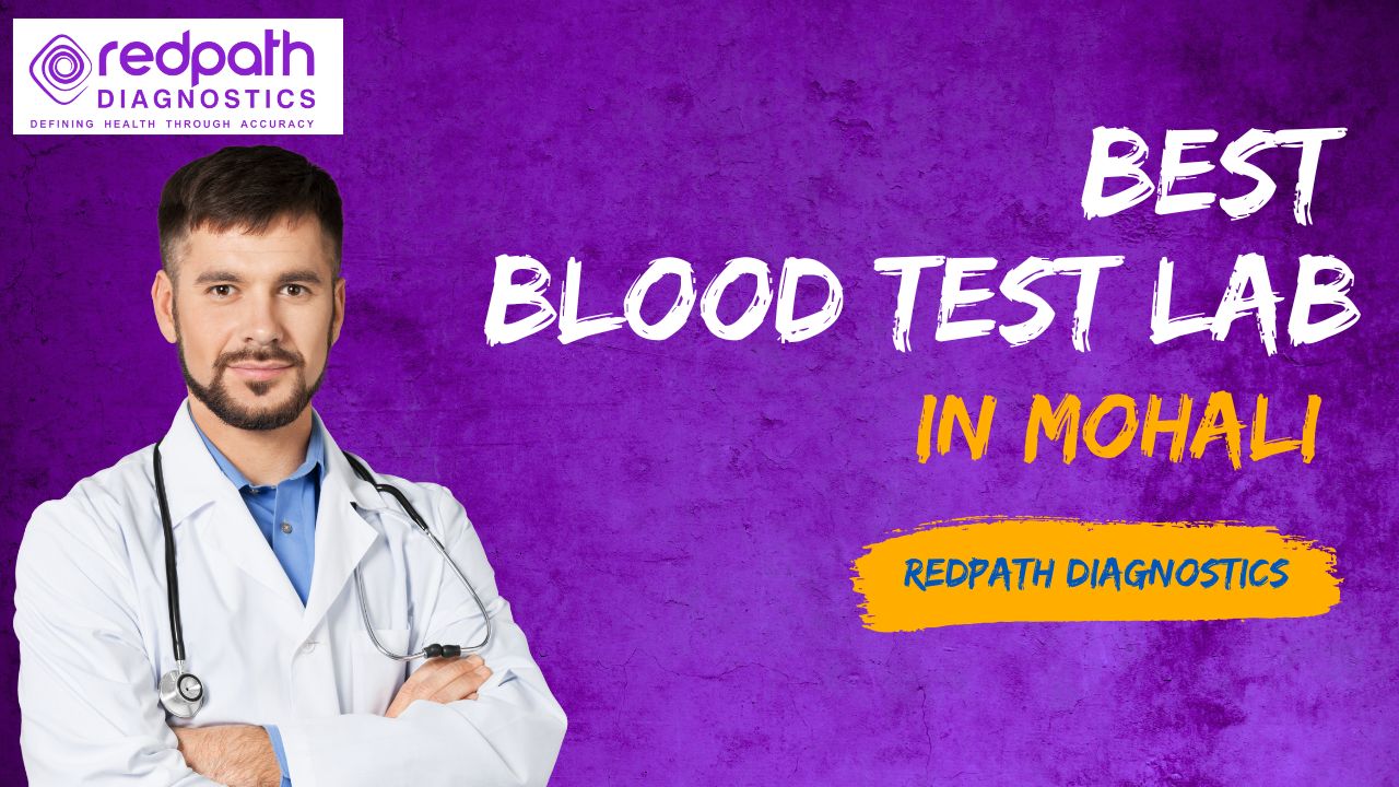 Best Blood Test Lab in Mohali – Redpath Diagnostics